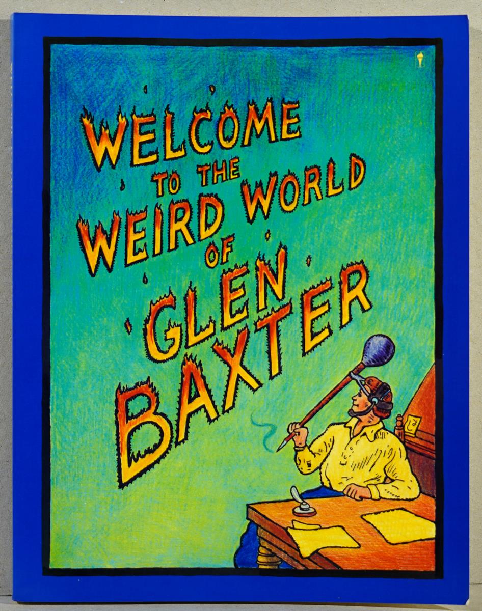 Welcome to the Weird World of Glen Baxter -sc- 1e druk, 1989